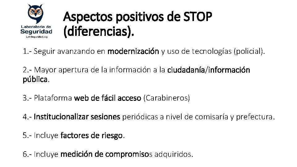 Aspectos positivos de STOP (diferencias). 1. - Seguir avanzando en modernización y uso de