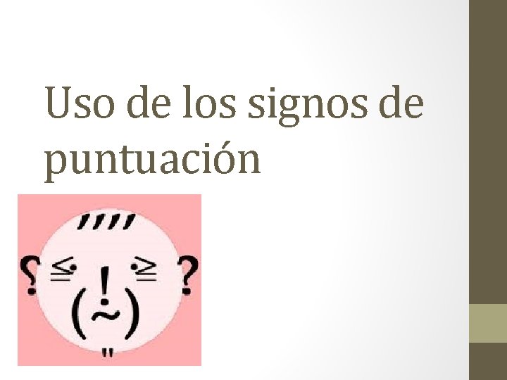 Uso de los signos de puntuación Uso de los signos de puntuación