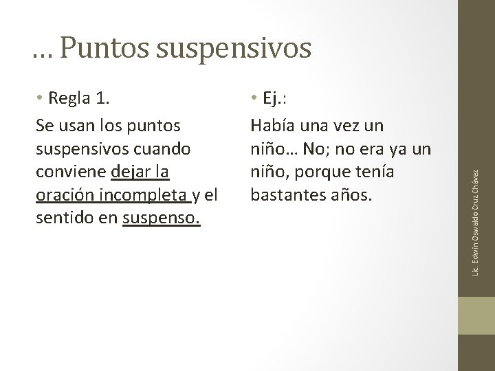 • Regla 1. Se usan los puntos suspensivos cuando conviene dejar la oración • Regla 1. Se usan los puntos suspensivos cuando conviene dejar la oración