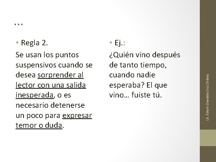 • Regla 2. Se usan los puntos suspensivos cuando se desea sorprender al • Regla 2. Se usan los puntos suspensivos cuando se desea sorprender al