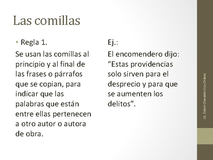 • Regla 1. Se usan las comillas al principio y al final de • Regla 1. Se usan las comillas al principio y al final de