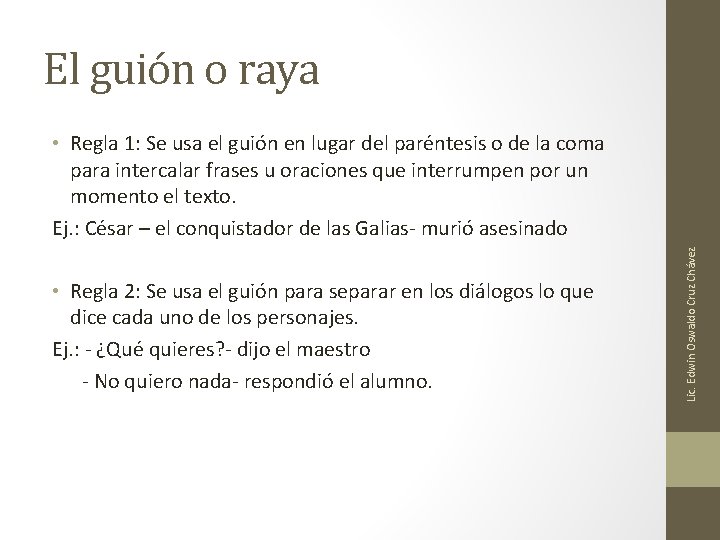 El guión o raya • Regla 2: Se usa el guión para separar en El guión o raya • Regla 2: Se usa el guión para separar en