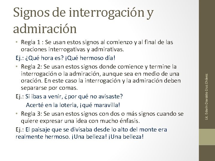 • Regla 1 : Se usan estos signos al comienzo y al final • Regla 1 : Se usan estos signos al comienzo y al final
