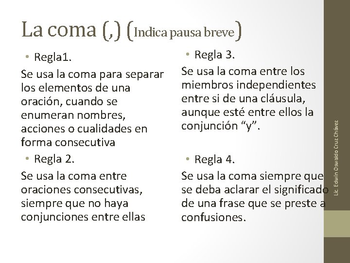 • Regla 1. Se usa la coma para separar los elementos de una • Regla 1. Se usa la coma para separar los elementos de una