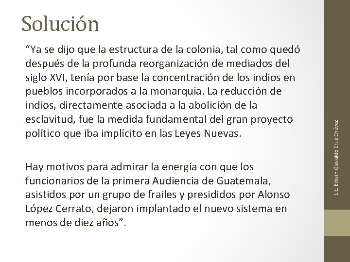 “Ya se dijo que la estructura de la colonia, tal como quedó después de “Ya se dijo que la estructura de la colonia, tal como quedó después de