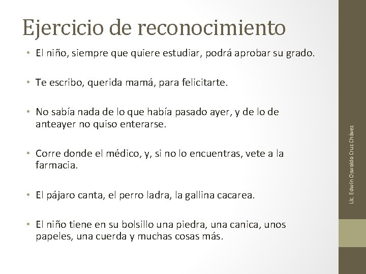 Ejercicio de reconocimiento • El niño, siempre quiere estudiar, podrá aprobar su grado. • Ejercicio de reconocimiento • El niño, siempre quiere estudiar, podrá aprobar su grado. •