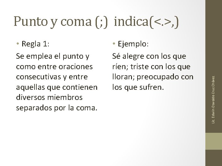 • Regla 1: Se emplea el punto y como entre oraciones consecutivas y • Regla 1: Se emplea el punto y como entre oraciones consecutivas y