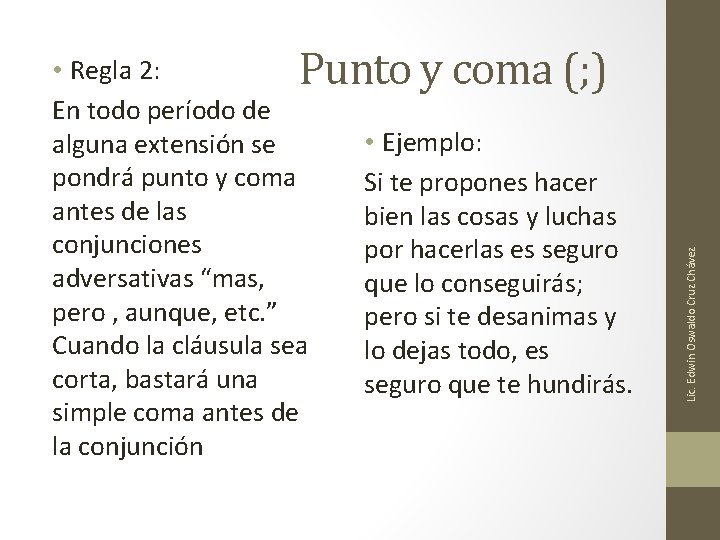 • Ejemplo: Si te propones hacer bien las cosas y luchas por hacerlas • Ejemplo: Si te propones hacer bien las cosas y luchas por hacerlas