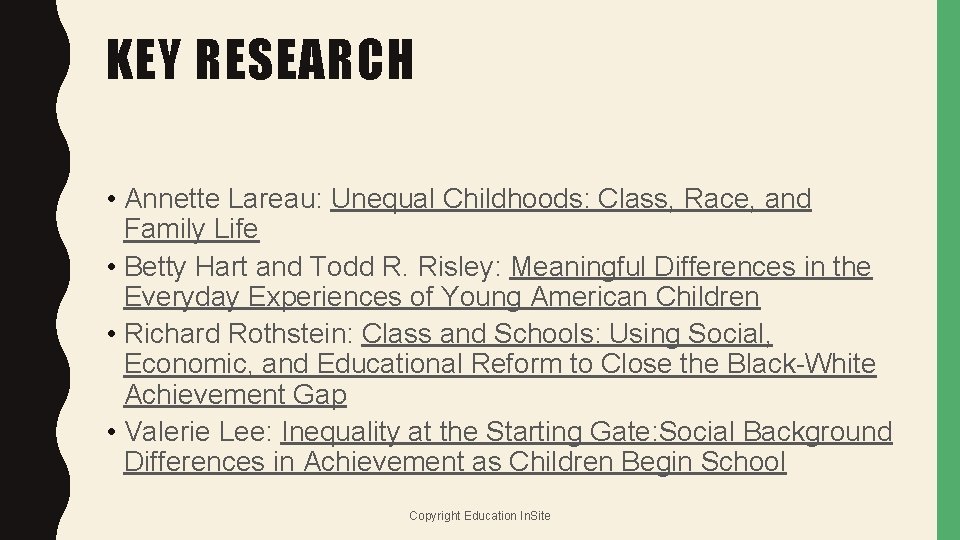 KEY RESEARCH • Annette Lareau: Unequal Childhoods: Class, Race, and Family Life • Betty