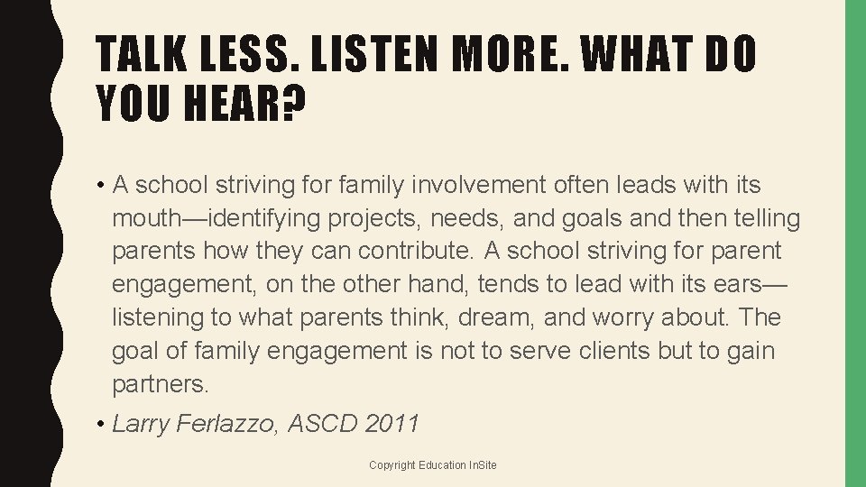 TALK LESS. LISTEN MORE. WHAT DO YOU HEAR? • A school striving for family