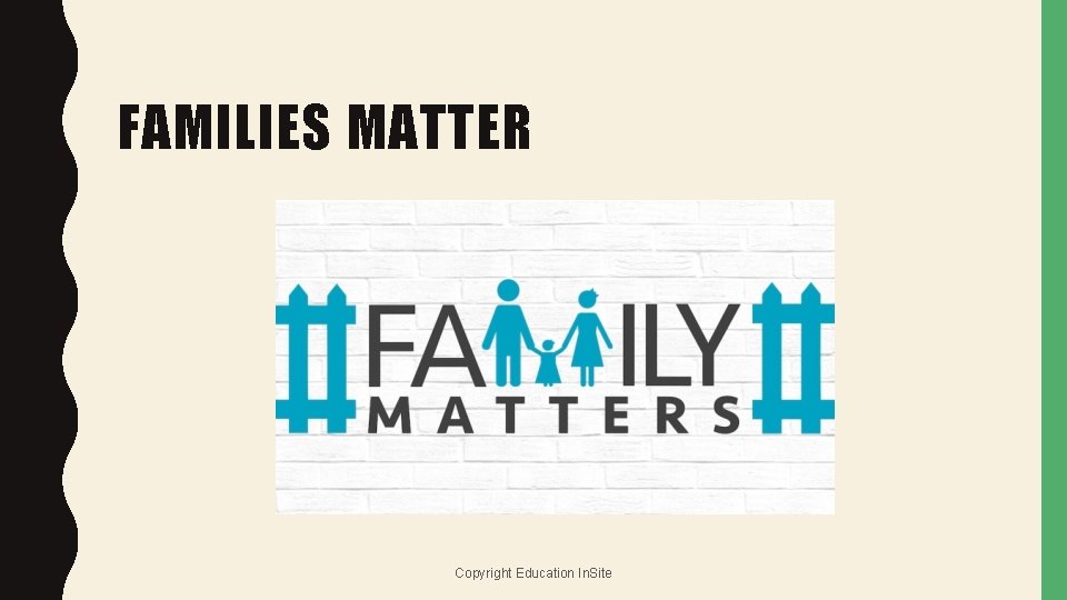 FAMILIES MATTER Copyright Education In. Site 