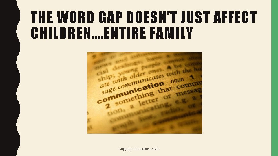 THE WORD GAP DOESN’T JUST AFFECT CHILDREN…. ENTIRE FAMILY Copyright Education In. Site 