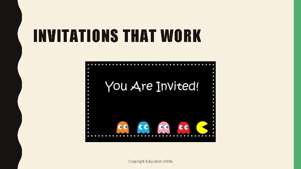 INVITATIONS THAT WORK Copyright Education In. Site 