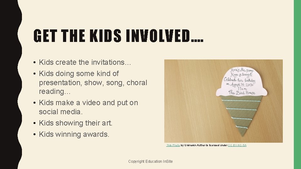 GET THE KIDS INVOLVED…. • Kids create the invitations… • Kids doing some kind