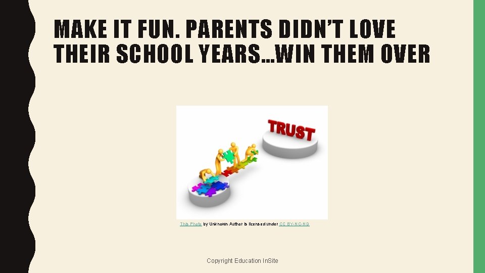 MAKE IT FUN. PARENTS DIDN’T LOVE THEIR SCHOOL YEARS…WIN THEM OVER This Photo by