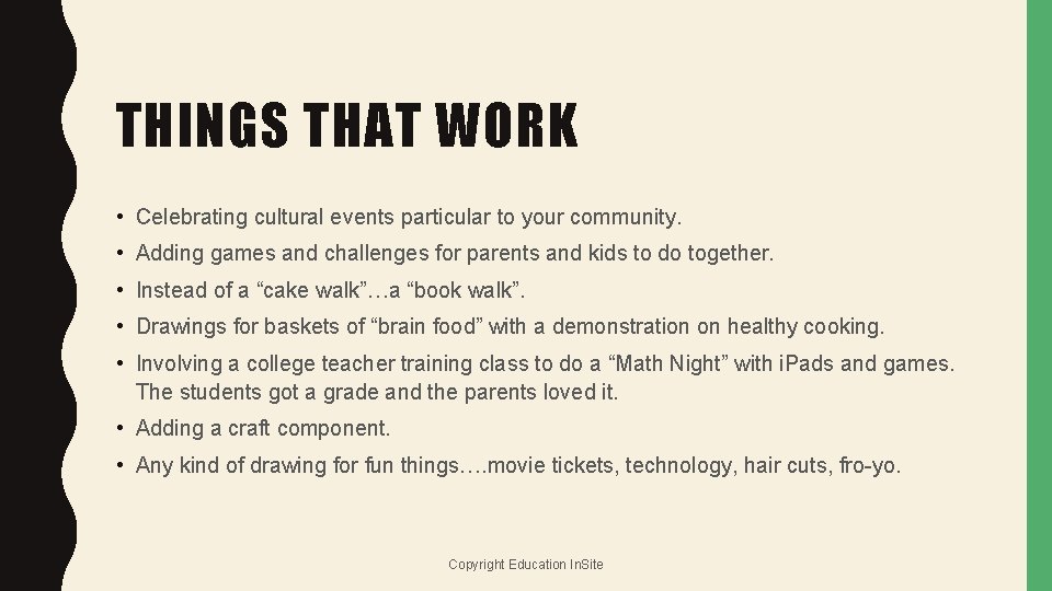 THINGS THAT WORK • Celebrating cultural events particular to your community. • Adding games