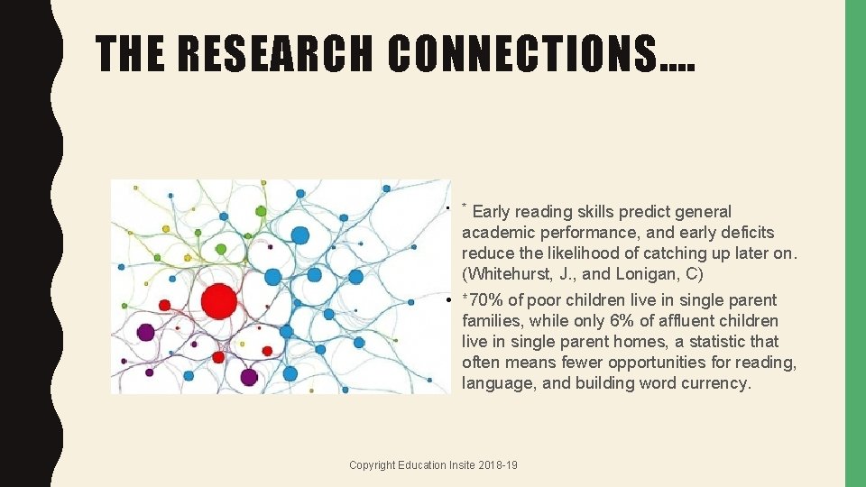 THE RESEARCH CONNECTIONS…. • Early reading skills predict general academic performance, and early deficits