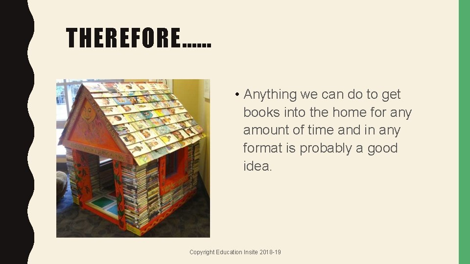 THEREFORE…… • Anything we can do to get books into the home for any
