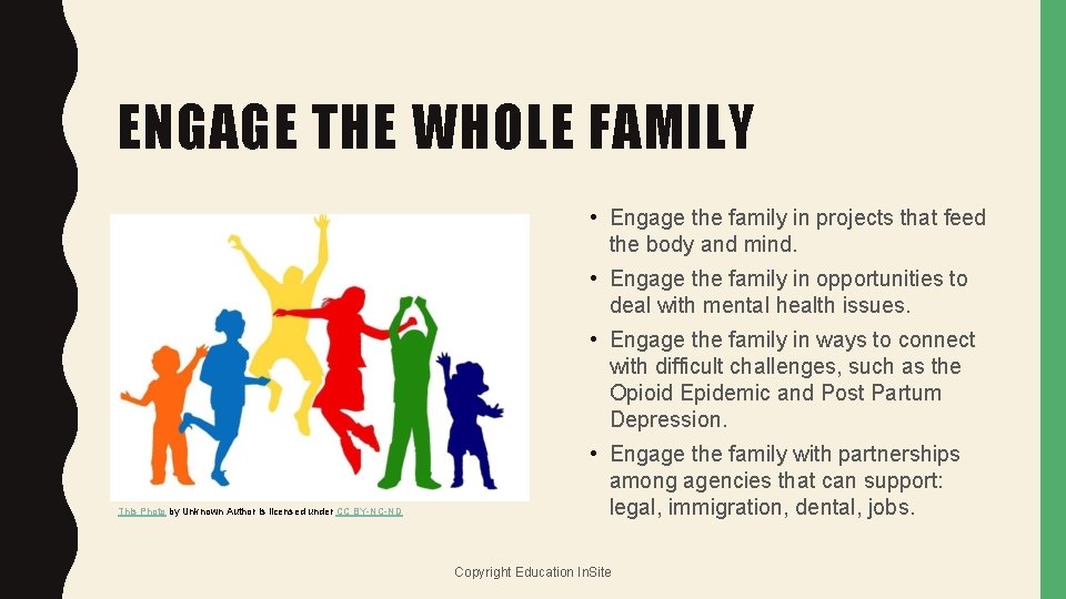 ENGAGE THE WHOLE FAMILY • Engage the family in projects that feed the body