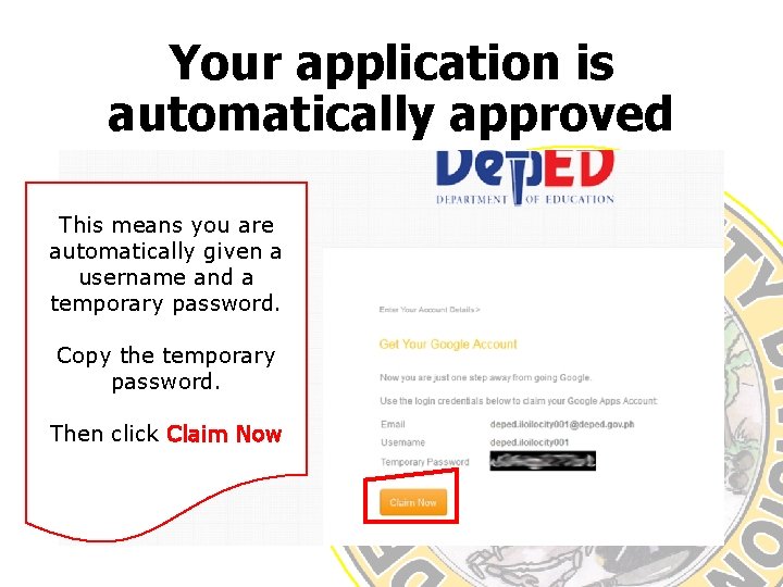 Your application is automatically approved This means you are automatically given a username and