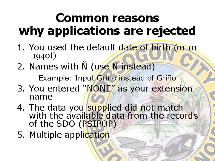 Common reasons why applications are rejected 1. You used the default date of birth