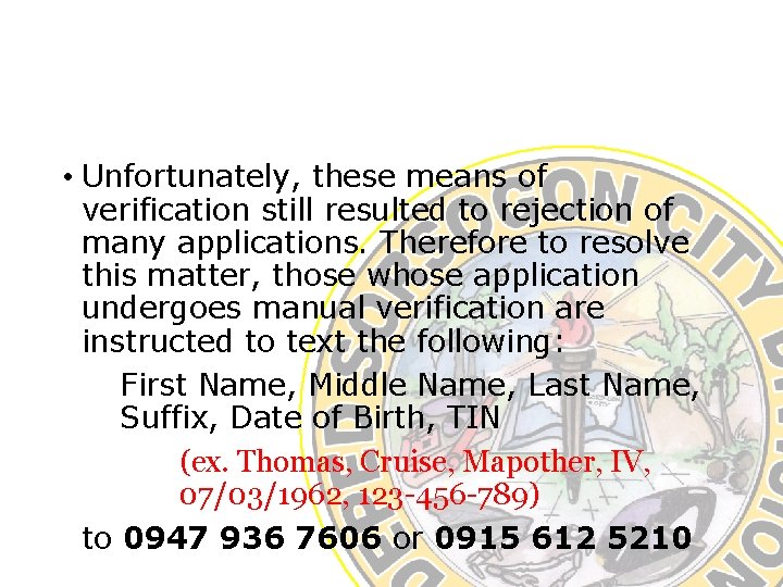  • Unfortunately, these means of verification still resulted to rejection of many applications.