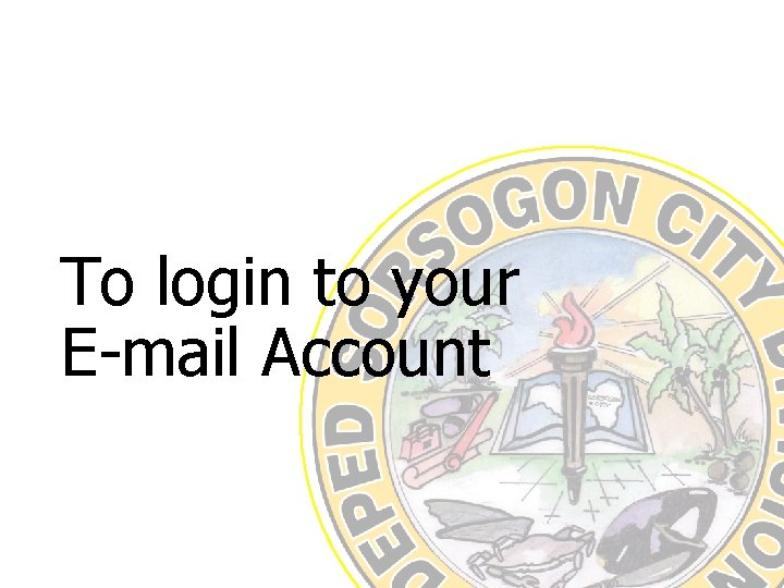 To login to your E-mail Account 