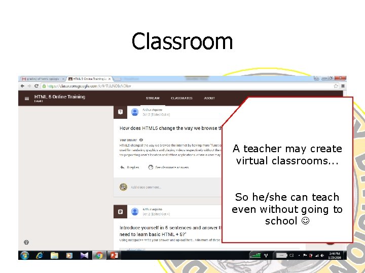 Classroom A teacher may create virtual classrooms. . . So he/she can teach even