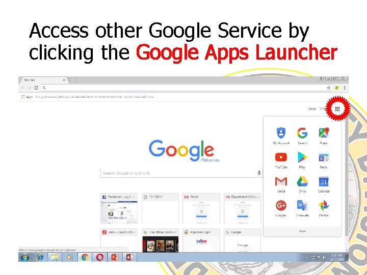 Access other Google Service by clicking the Google Apps Launcher 