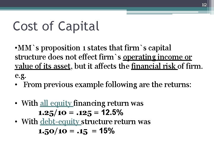 12 Cost of Capital • MM`s proposition 1 states that firm`s capital structure does