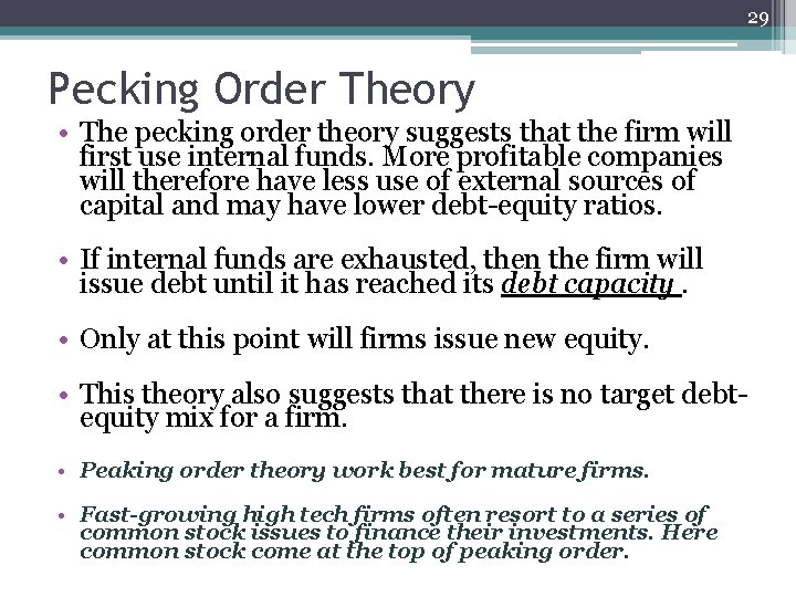 29 Pecking Order Theory • The pecking order theory suggests that the firm will