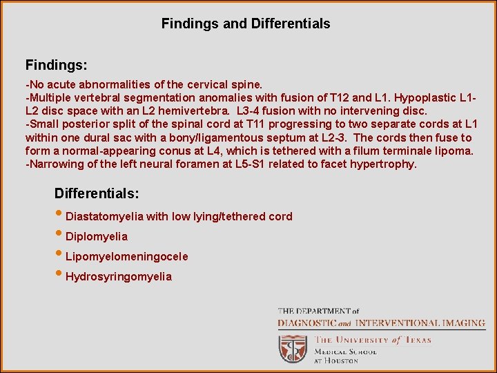 Findings and Differentials Findings: -No acute abnormalities of the cervical spine. -Multiple vertebral segmentation