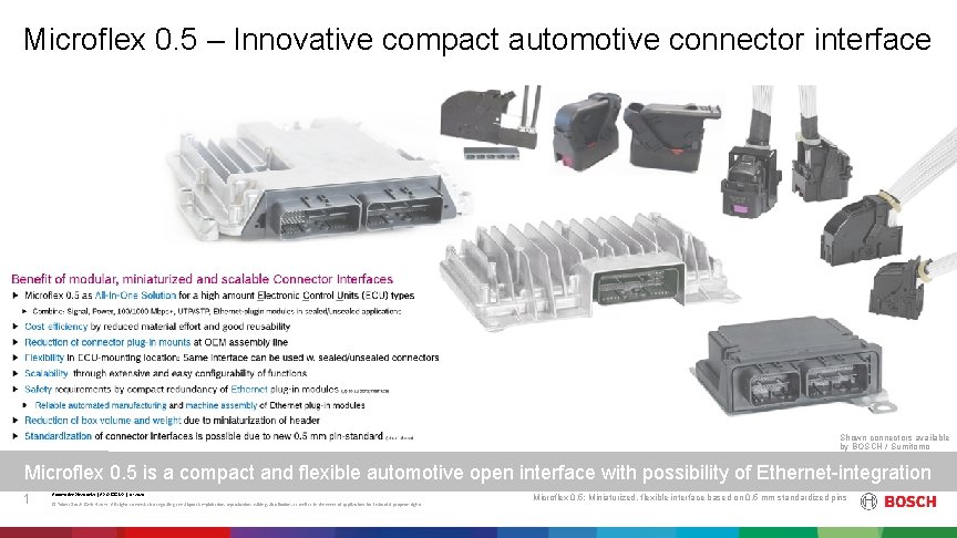 Microflex 0. 5 – Innovative compact automotive connector interface Shown connectors available by BOSCH Microflex 0. 5 – Innovative compact automotive connector interface Shown connectors available by BOSCH