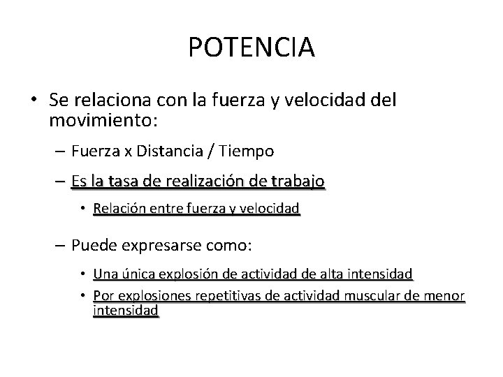 POTENCIA • Se relaciona con la fuerza y velocidad del movimiento: – Fuerza x