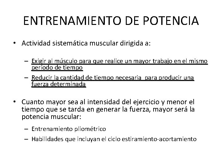 ENTRENAMIENTO DE POTENCIA • Actividad sistemática muscular dirigida a: – Exigir al músculo para