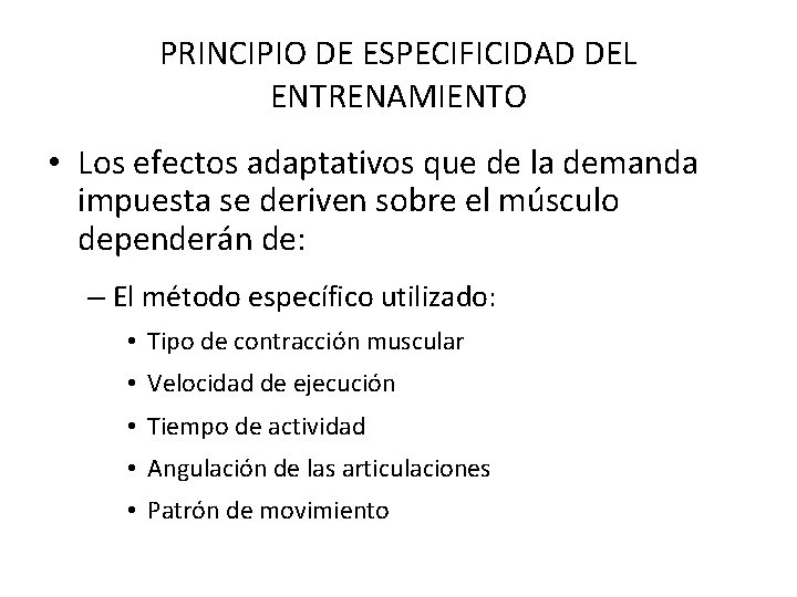 PRINCIPIO DE ESPECIFICIDAD DEL ENTRENAMIENTO • Los efectos adaptativos que de la demanda impuesta