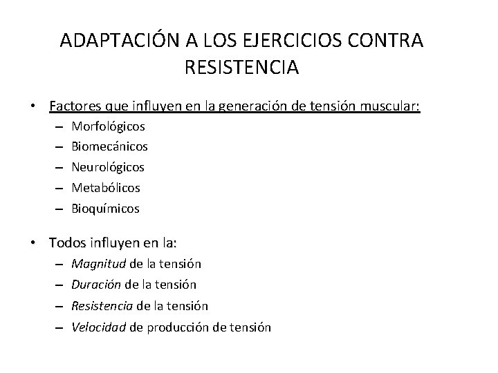 ADAPTACIÓN A LOS EJERCICIOS CONTRA RESISTENCIA • Factores que influyen en la generación de