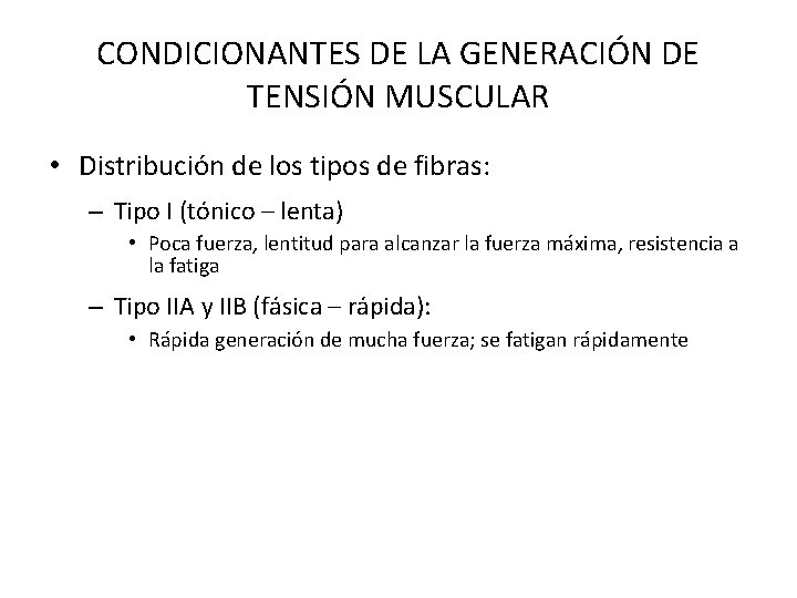 CONDICIONANTES DE LA GENERACIÓN DE TENSIÓN MUSCULAR • Distribución de los tipos de fibras: