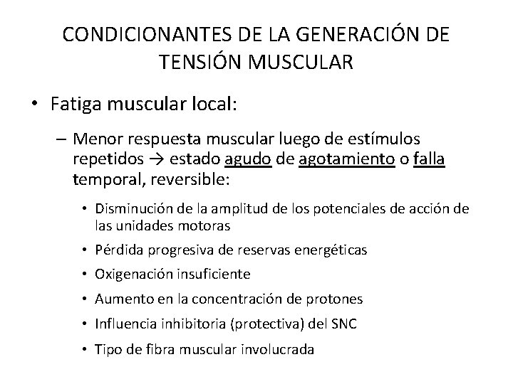 CONDICIONANTES DE LA GENERACIÓN DE TENSIÓN MUSCULAR • Fatiga muscular local: – Menor respuesta