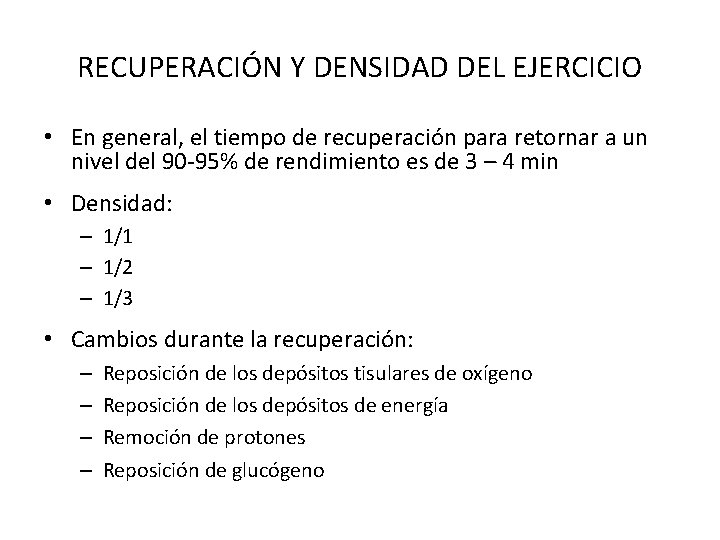 RECUPERACIÓN Y DENSIDAD DEL EJERCICIO • En general, el tiempo de recuperación para retornar