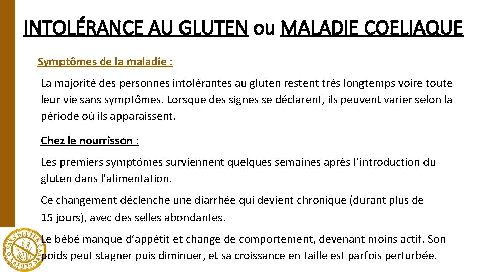INTOLÉRANCE AU GLUTEN ou MALADIE COELIAQUE Symptômes de la maladie : La majorité des