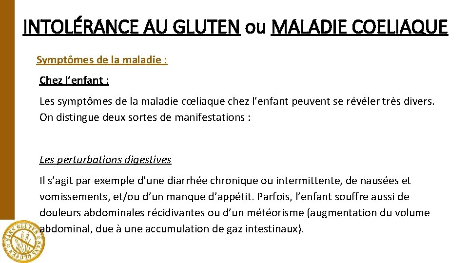 INTOLÉRANCE AU GLUTEN ou MALADIE COELIAQUE Symptômes de la maladie : Chez l’enfant :