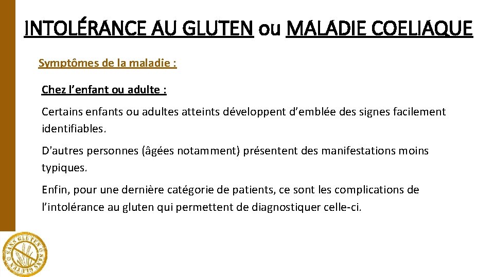 INTOLÉRANCE AU GLUTEN ou MALADIE COELIAQUE Symptômes de la maladie : Chez l’enfant ou