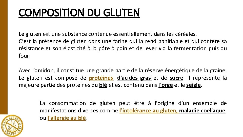 COMPOSITION DU GLUTEN Le gluten est une substance contenue essentiellement dans les céréales. C’est