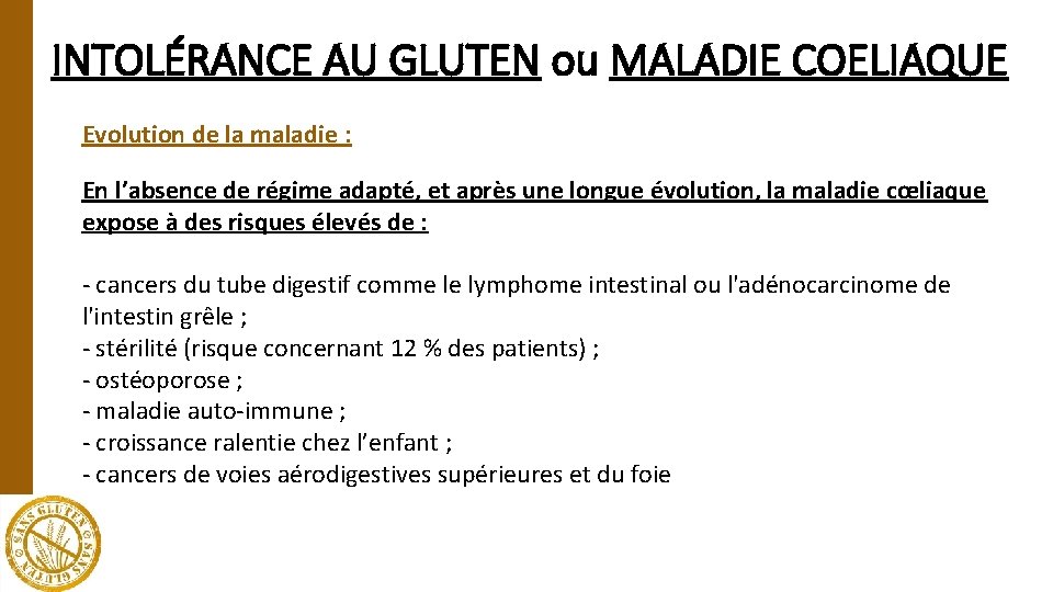INTOLÉRANCE AU GLUTEN ou MALADIE COELIAQUE Evolution de la maladie : En l’absence de