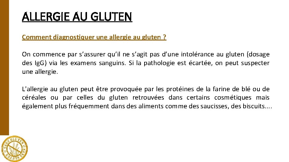 ALLERGIE AU GLUTEN Comment diagnostiquer une allergie au gluten ? On commence par s’assurer