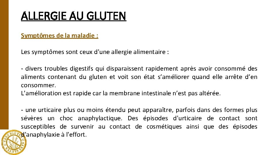 ALLERGIE AU GLUTEN Symptômes de la maladie : Les symptômes sont ceux d'une allergie