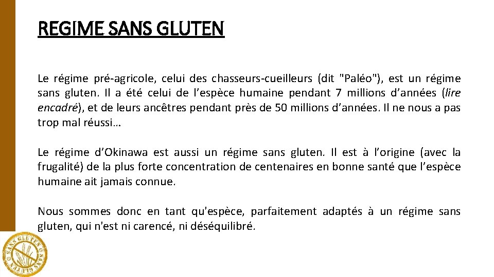 REGIME SANS GLUTEN Le régime pré-agricole, celui des chasseurs-cueilleurs (dit "Paléo"), est un régime