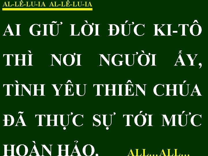 AL-LÊ-LU-IA AI GIỮ LỜI ĐỨC KI-TÔ THÌ NƠI NGƯỜI ẤY, TÌNH YÊU THIÊN CHÚA