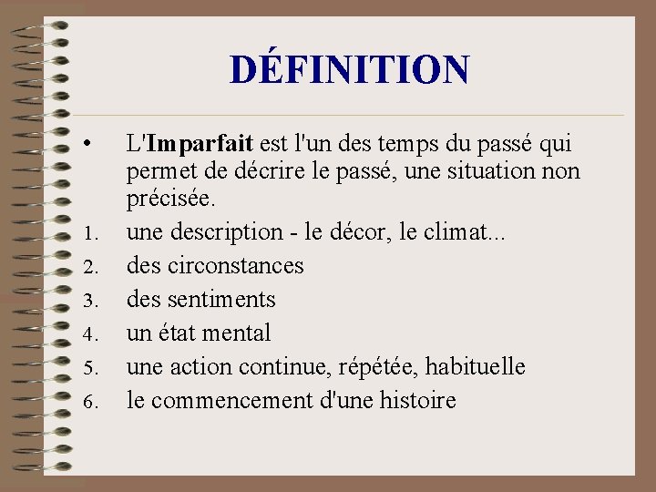 DÉFINITION • 1. 2. 3. 4. 5. 6. L'Imparfait est l'un des temps du DÉFINITION • 1. 2. 3. 4. 5. 6. L'Imparfait est l'un des temps du